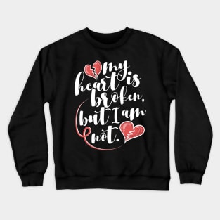 'My Heart Is Broken, But I Am Not' Family Love Shirt Crewneck Sweatshirt